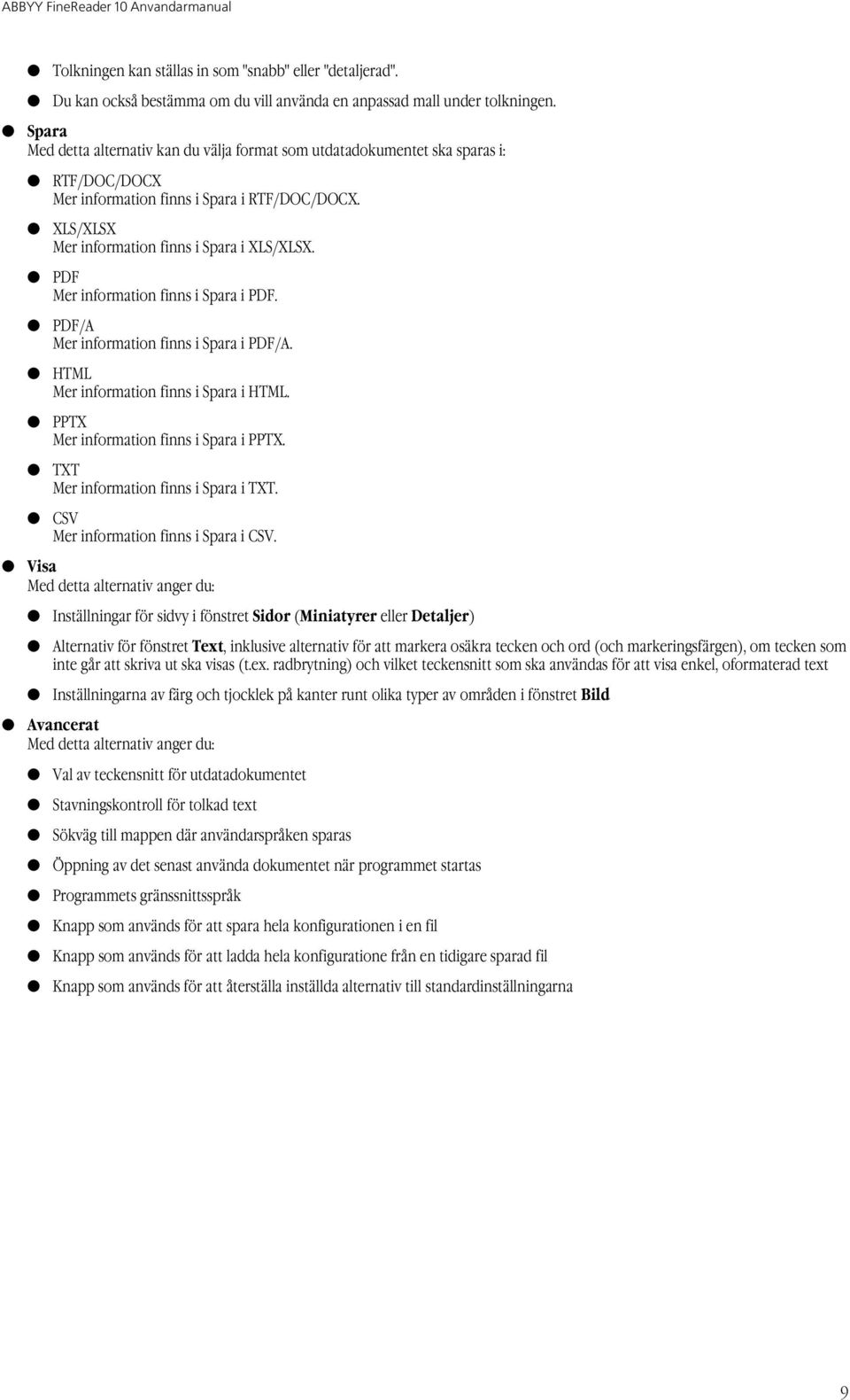 PDF Mer information finns i Spara i PDF. PDF/A Mer information finns i Spara i PDF/A. HTML Mer information finns i Spara i HTML. PPTX Mer information finns i Spara i PPTX.