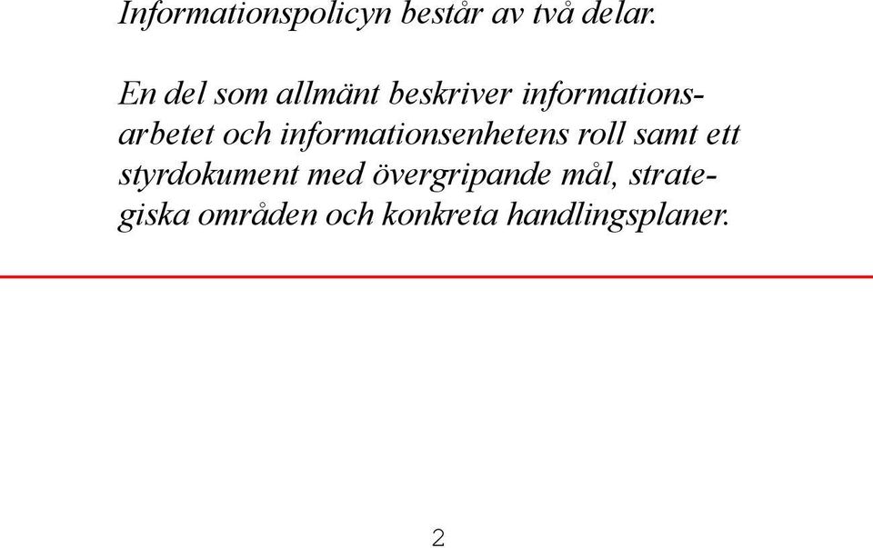 informationsenhetens roll samt ett styrdokument med