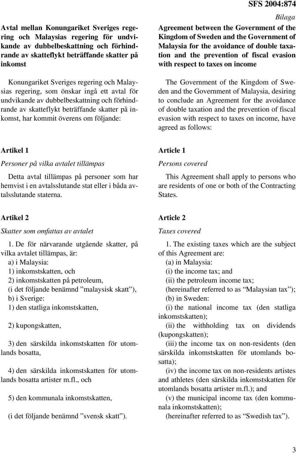 between the Government of the Kingdom of Sweden and the Government of Malaysia for the avoidance of double taxation and the prevention of fiscal evasion with respect to taxes on income The Government