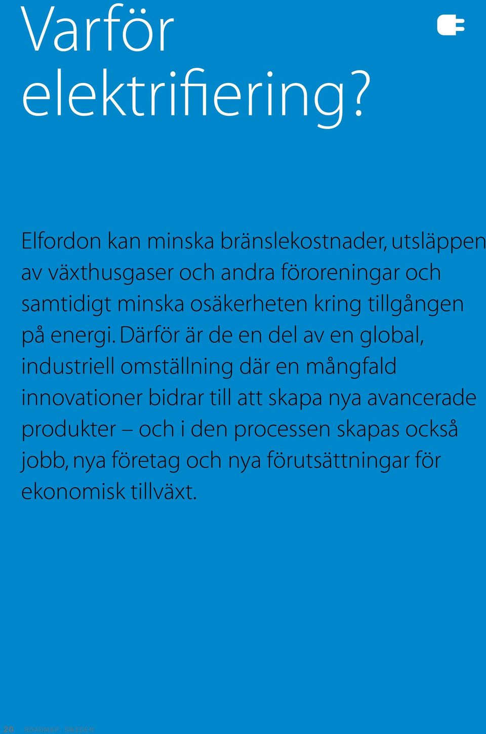 minska osäkerheten kring tillgången på energi.