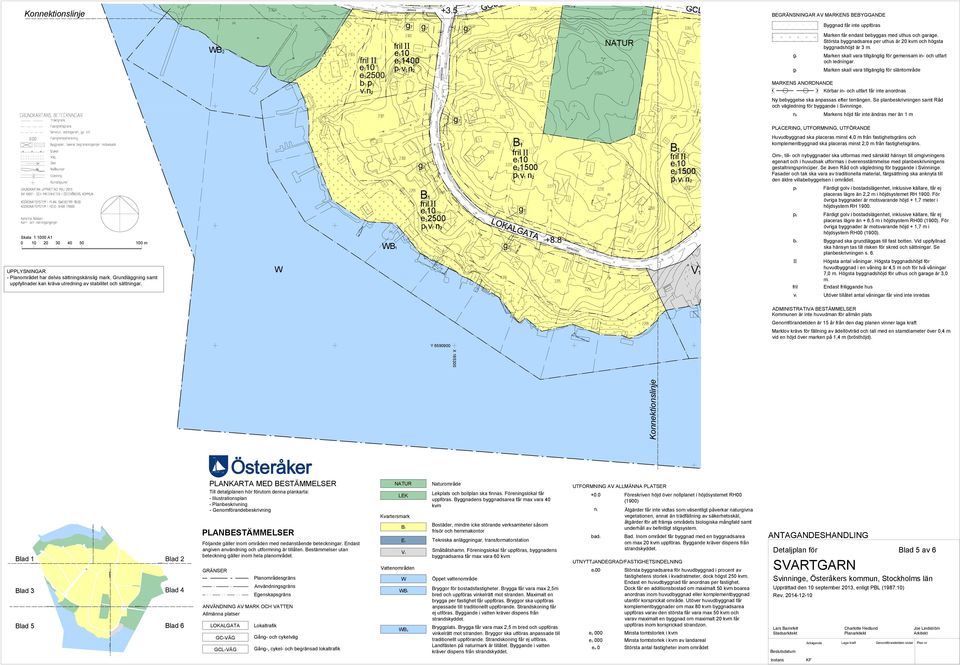 Byggande kräver dispens från fastighetens storlek i kvadratmeter, dock högst 250.