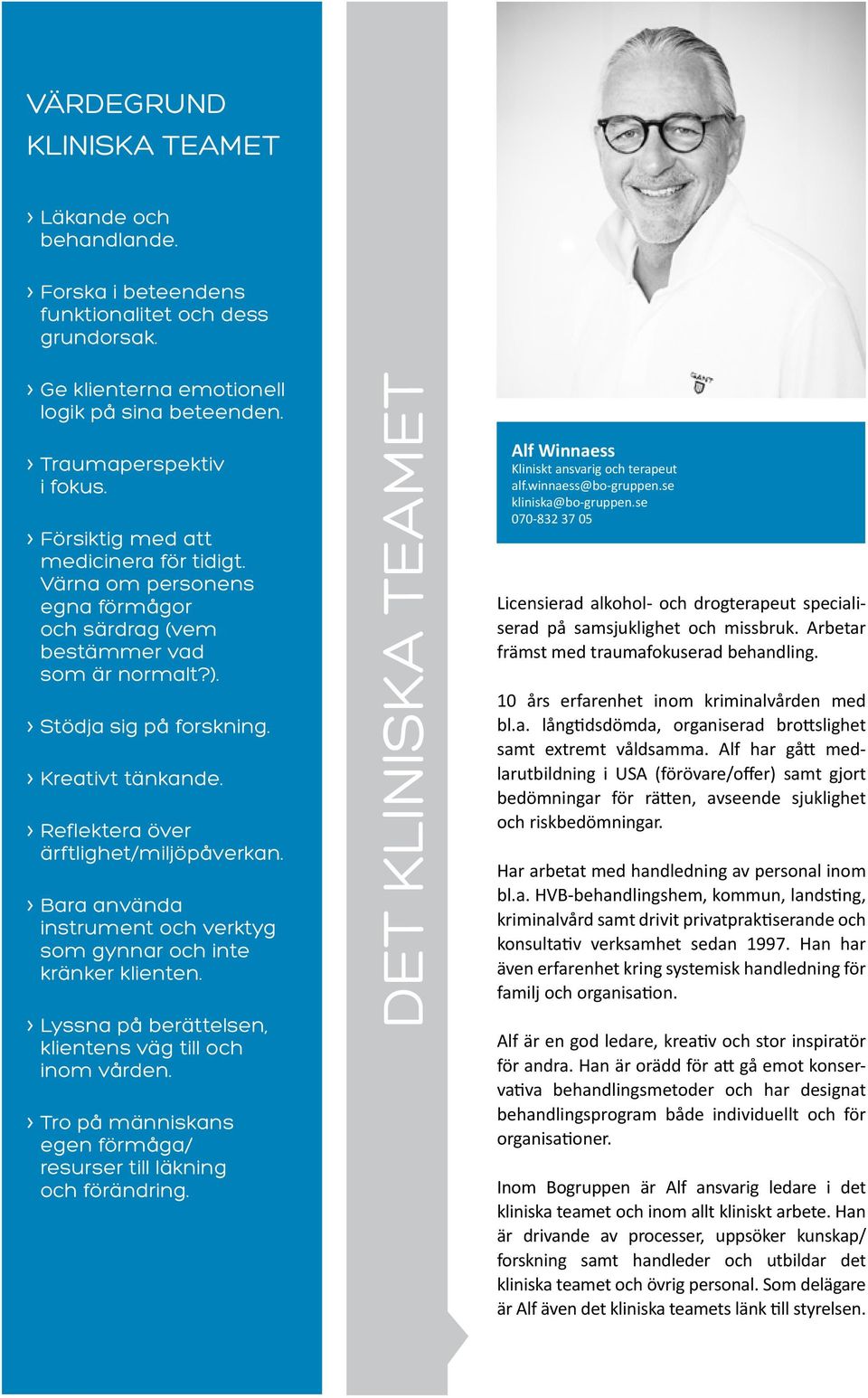 > > Reflektera över ärftlighet/miljöpåverkan. > > Bara använda instrument och verktyg som gynnar och inte kränker klienten. > > Lyssna på berättelsen, klientens väg till och inom vården.