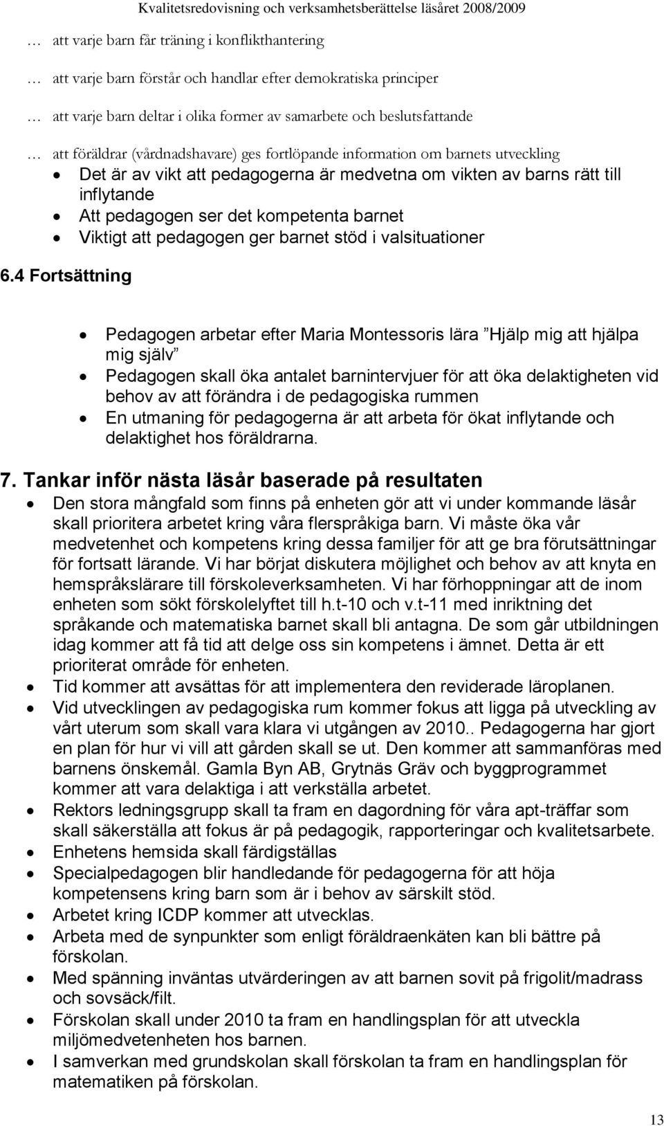 att pedagogen ger barnet stöd i valsituationer 6.