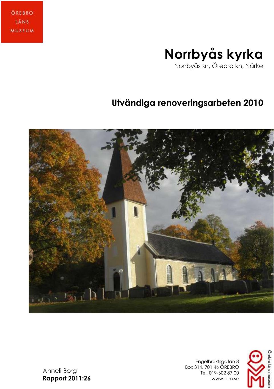 Borg Rapport 2011:26 Engelbrektsgatan 3 Box