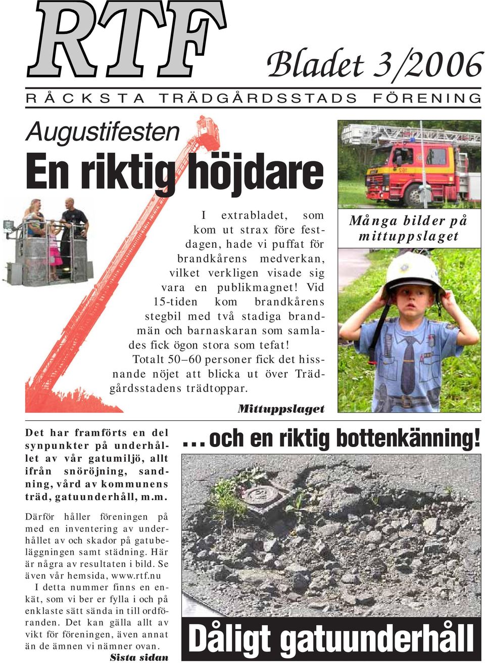 Vid 15-tiden kom brandkårens stegbil med två stadiga brandmän och barnaskaran som samlades fick ögon stora som tefat!