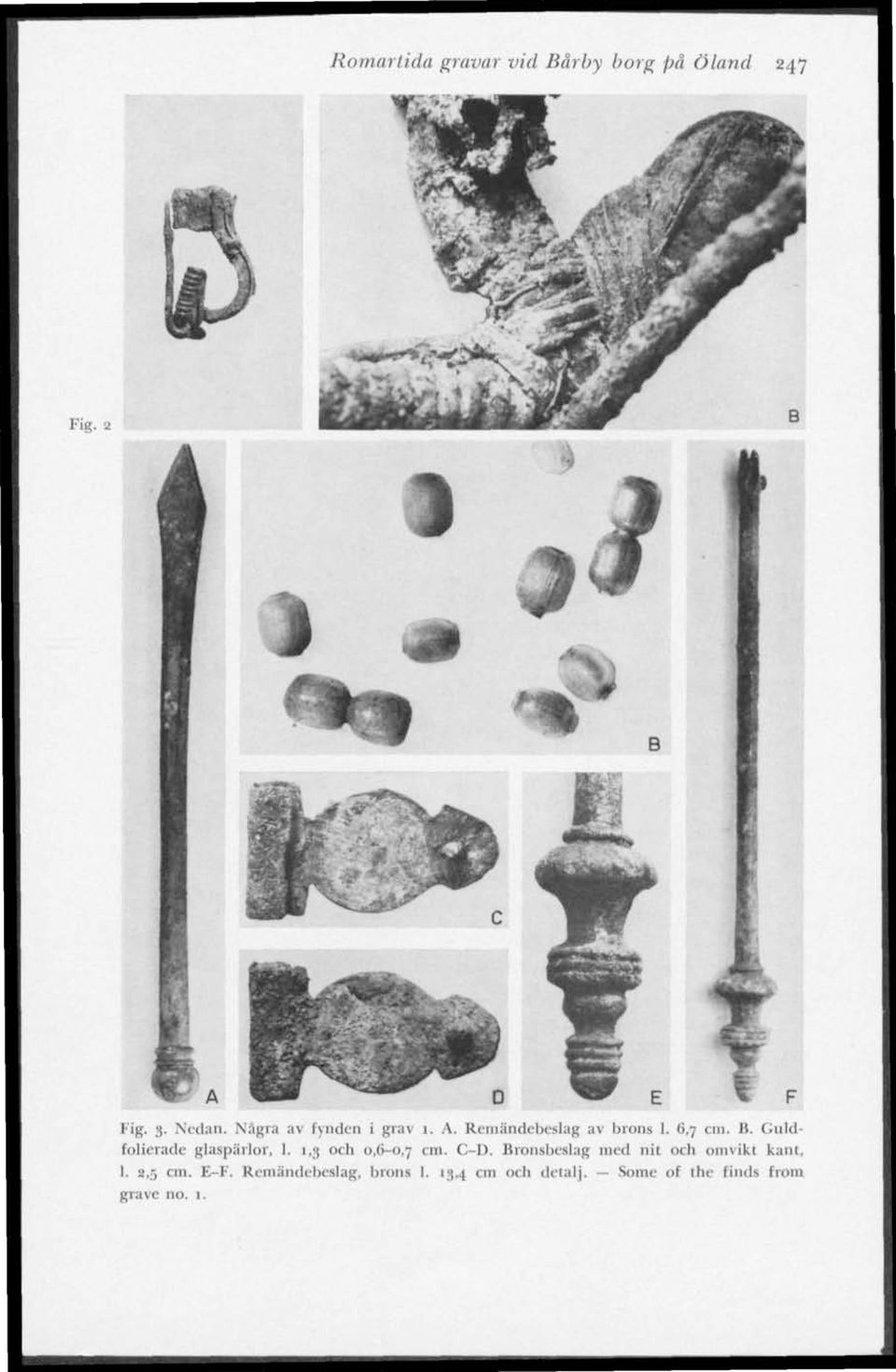 Guldfolierade glaspärlor, 1. 1,3 och 0,6-0,7 cm. C-l).