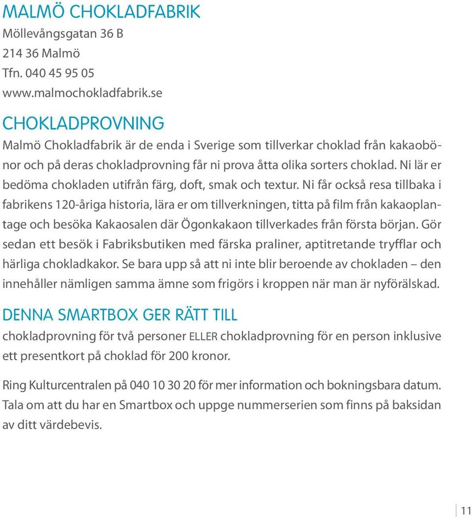 Ni lär er bedöma chokladen utifrån färg, doft, smak och textur.