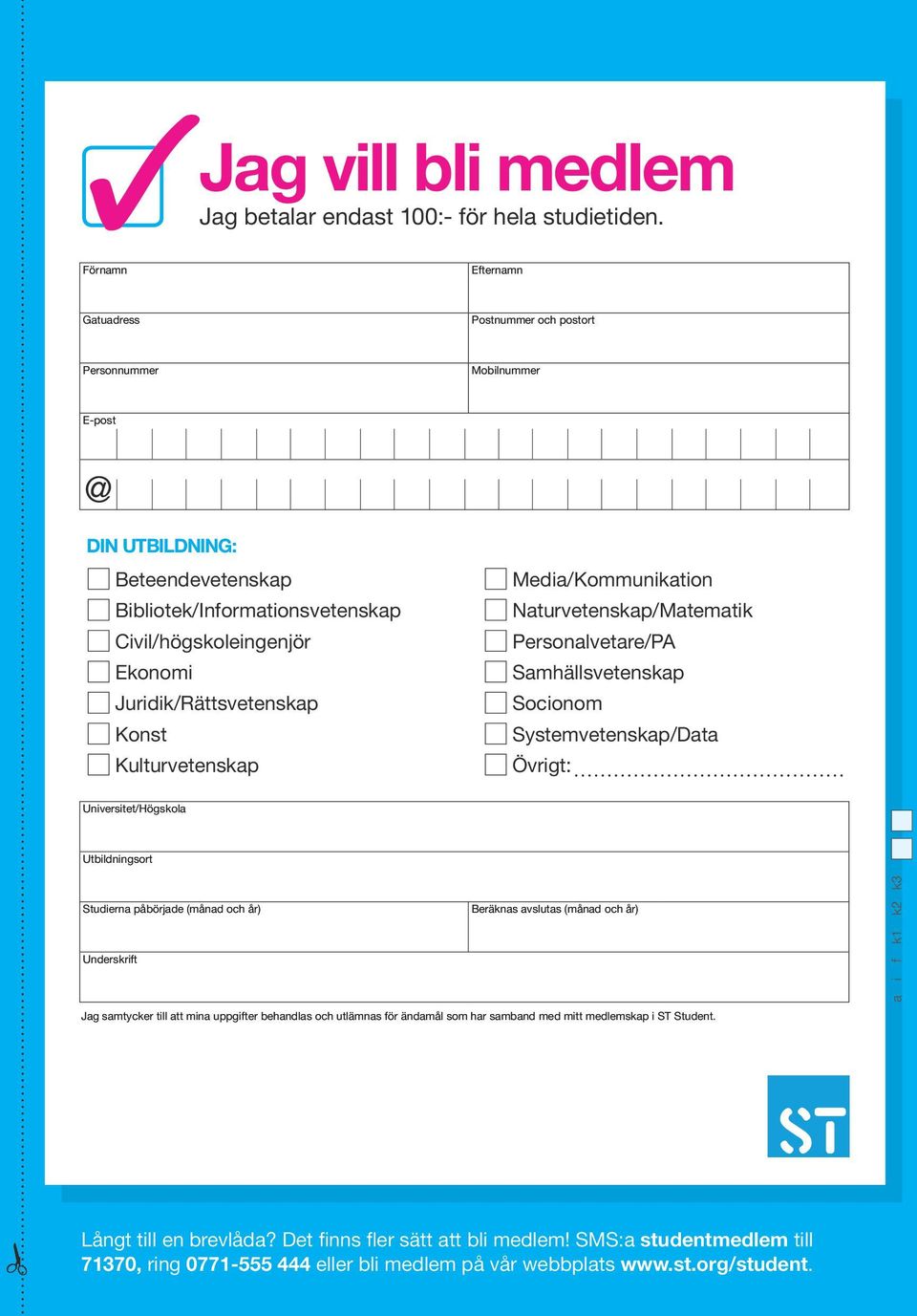 Juridik/Rättsvetenskap Konst Kulturvetenskap Media/Kommunikation Naturvetenskap/Matematik Personalvetare/PA Samhällsvetenskap Socionom Systemvetenskap/Data Övrigt: Universitet/Högskola Utbildningsort