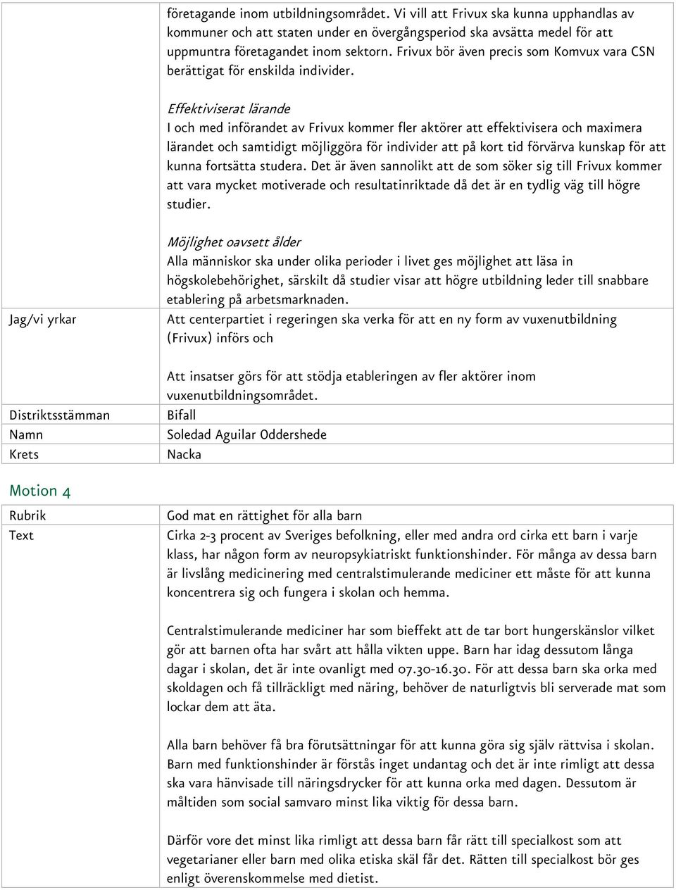 Effektiviserat lärande I och med införandet av Frivux kommer fler aktörer att effektivisera och maximera lärandet och samtidigt möjliggöra för individer att på kort tid förvärva kunskap för att kunna