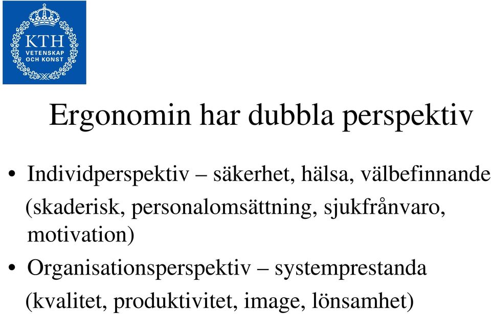 personalomsättning, sjukfrånvaro, motivation)