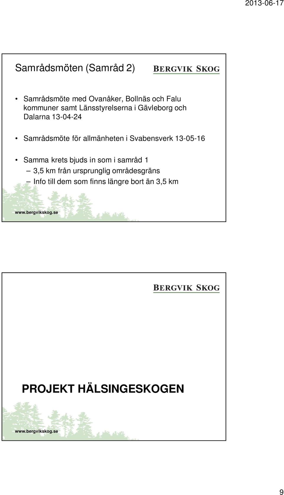 Svabensverk 13-05-16 Samma krets bjuds in som i samråd 1 3,5 km från ursprunglig