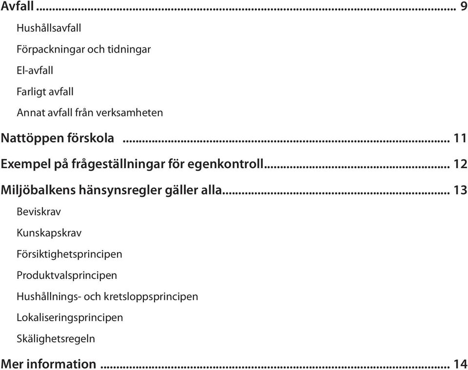 verksamheten Nattöppen förskola... 11 Exempel på frågeställningar för egenkontroll.