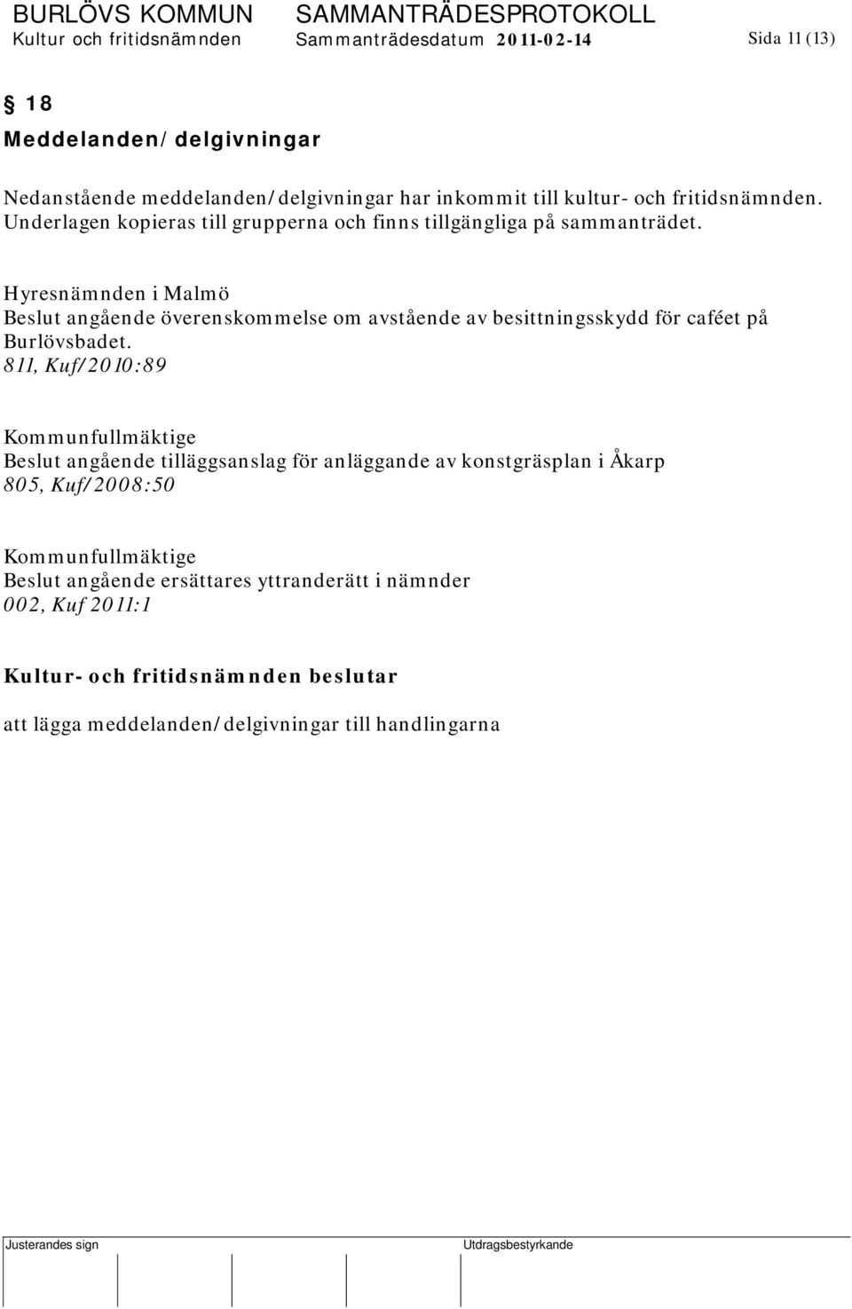 Hyresnämnden i Malmö Beslut angående överenskommelse om avstående av besittningsskydd för caféet på Burlövsbadet.