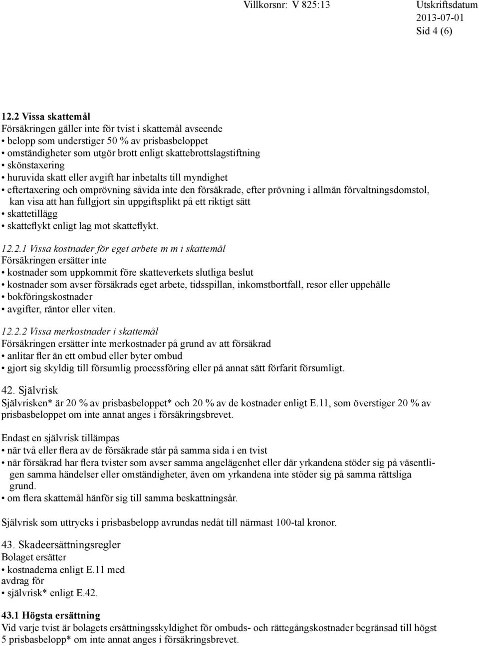 huruvida skatt eller avgift har inbetalts till myndighet eftertaxering och omprövning såvida inte den försäkrade, efter prövning i allmän förvaltningsdomstol, kan visa att han fullgjort sin