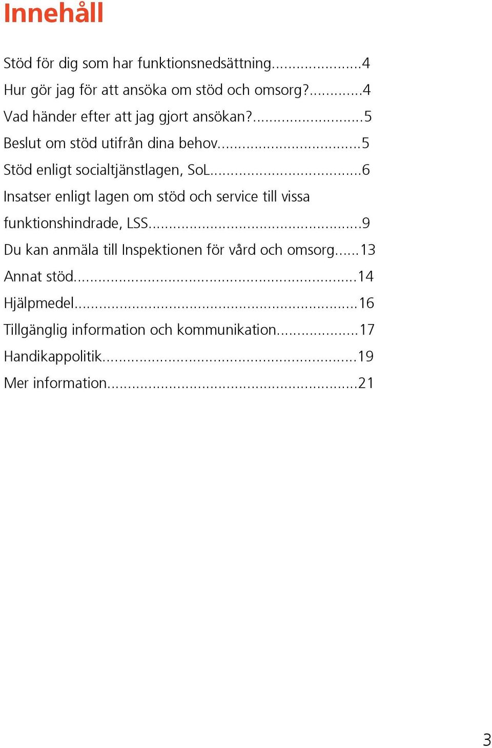 ..6 Insatser enligt lagen om stöd och service till vissa funktionshindrade, LSS.