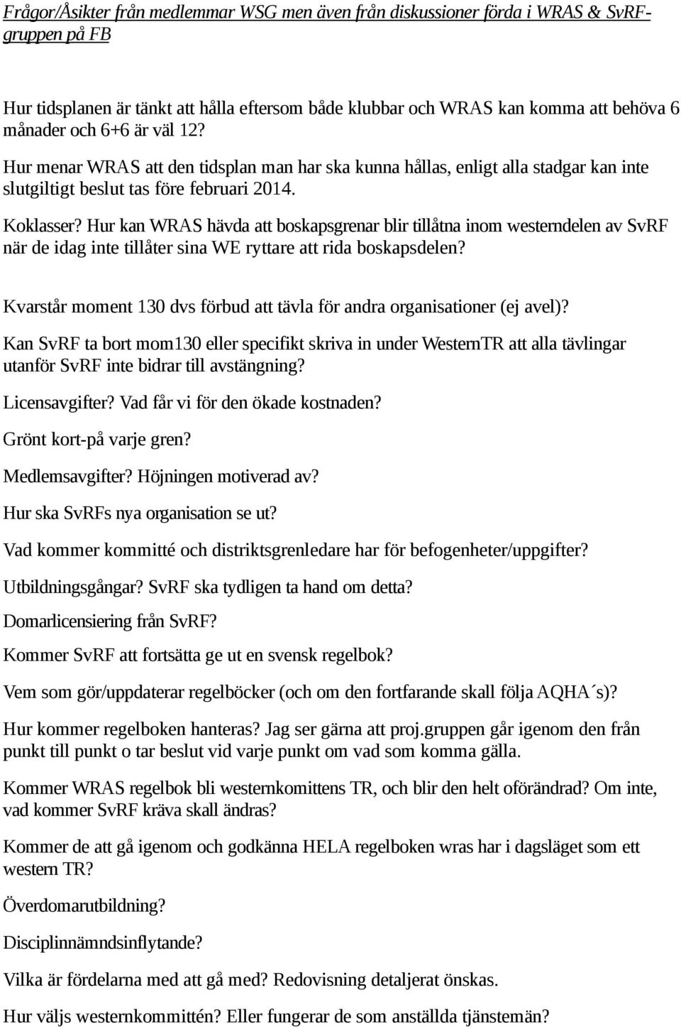 Hur kan WRAS hävda att boskapsgrenar blir tillåtna inom westerndelen av SvRF när de idag inte tillåter sina WE ryttare att rida boskapsdelen?