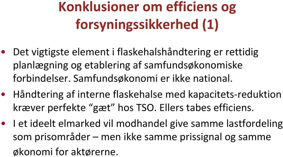 Håndtering af interne flaskehalse med kapacitets reduktion kræver perfekte gæt hos TSO. Ellers tabes efficiens.