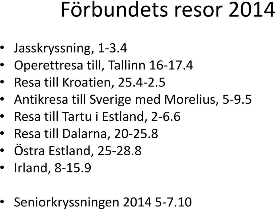 5 Antikresa till Sverige med Morelius, 5-9.