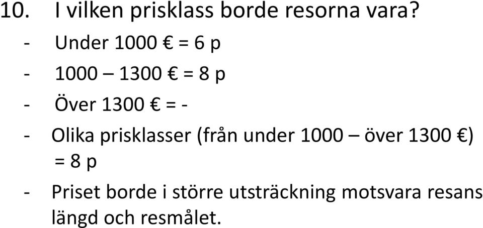 Olika prisklasser (från under 1000 över 1300 ) = 8 p -