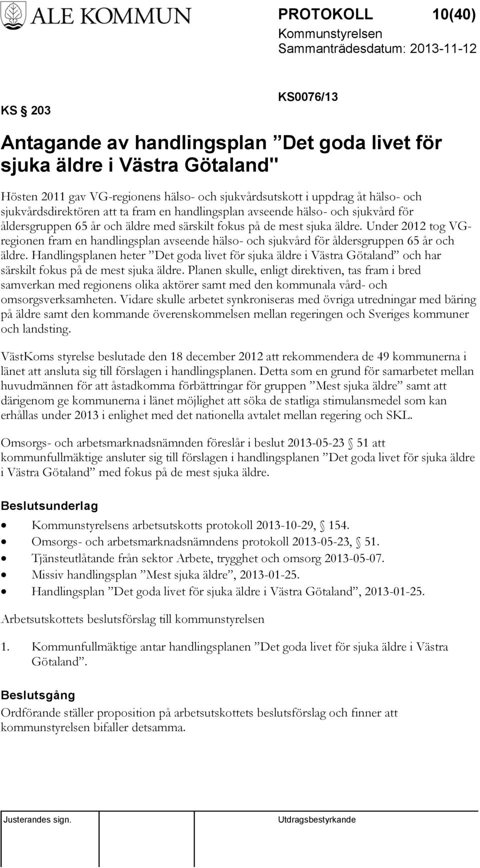 Under 2012 tog VGregionen fram en handlingsplan avseende hälso- och sjukvård för åldersgruppen 65 år och äldre.