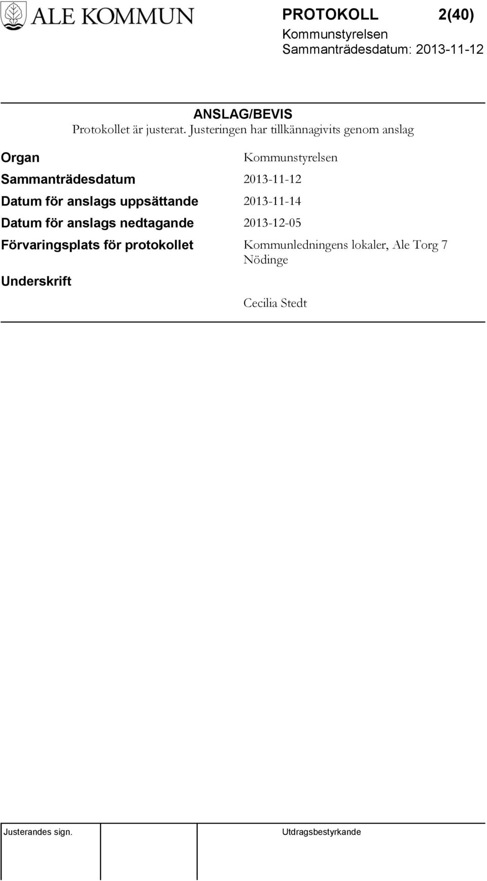 för anslags uppsättande 2013-11-14 Datum för anslags nedtagande 2013-12-05