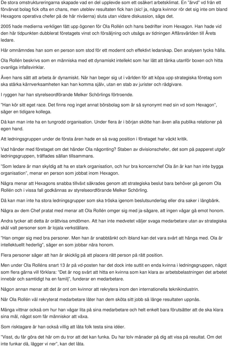 2005 hade medierna verkligen fått upp ögonen för Ola Rollén och hans bedrifter inom Hexagon.