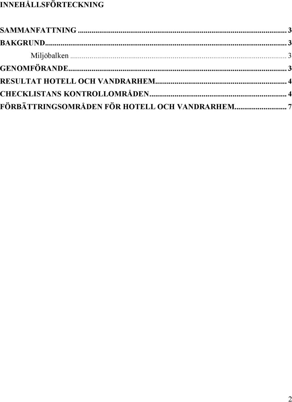 .. 3 RESULTAT HOTELL OCH VANDRARHEM.