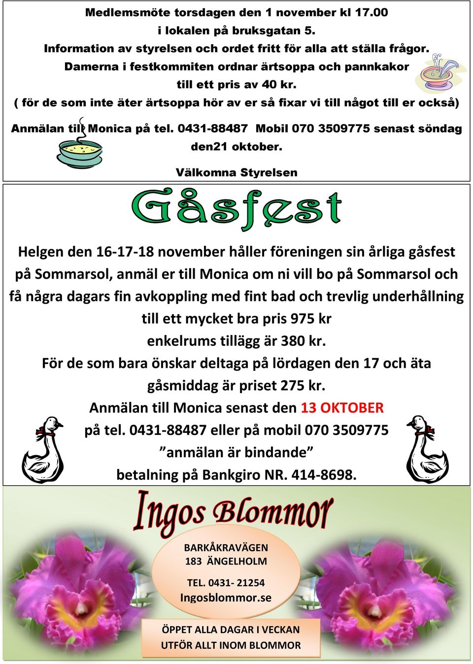 0431-88487 Mobil 070 3509775 senast söndag den21 oktober.