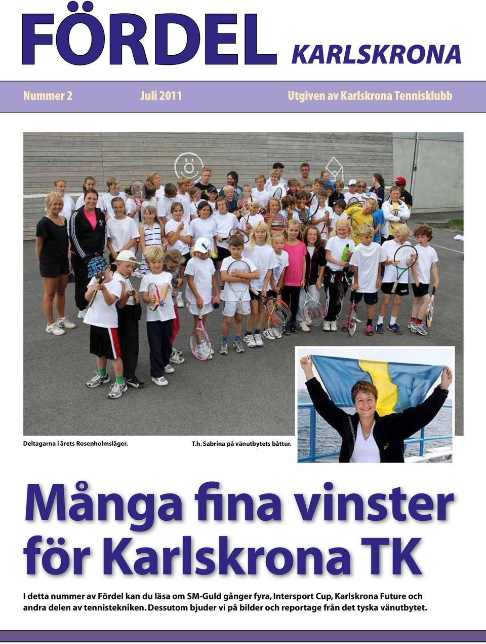 Många fina vinster för Karlskrona TK I detta nummer av Fördel kan du läsa om SM-Guld gånger