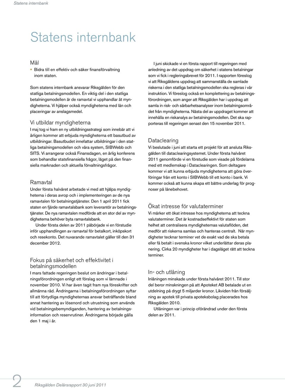 Vi utbildar myndigheterna I maj tog vi fram en ny utbildningsstrategi som innebär att vi årligen kommer att erbjuda myndigheterna ett basutbud av utbildningar.