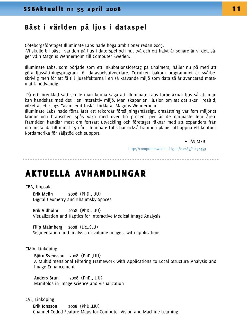 Illuminate Labs, som började som ett inkubationsföretag på Chalmers, håller nu på med att göra ljussättningsprogram för dataspelsutvecklare.