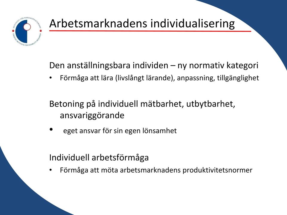 på individuell mätbarhet, utbytbarhet, ansvariggörande eget ansvar för sin egen