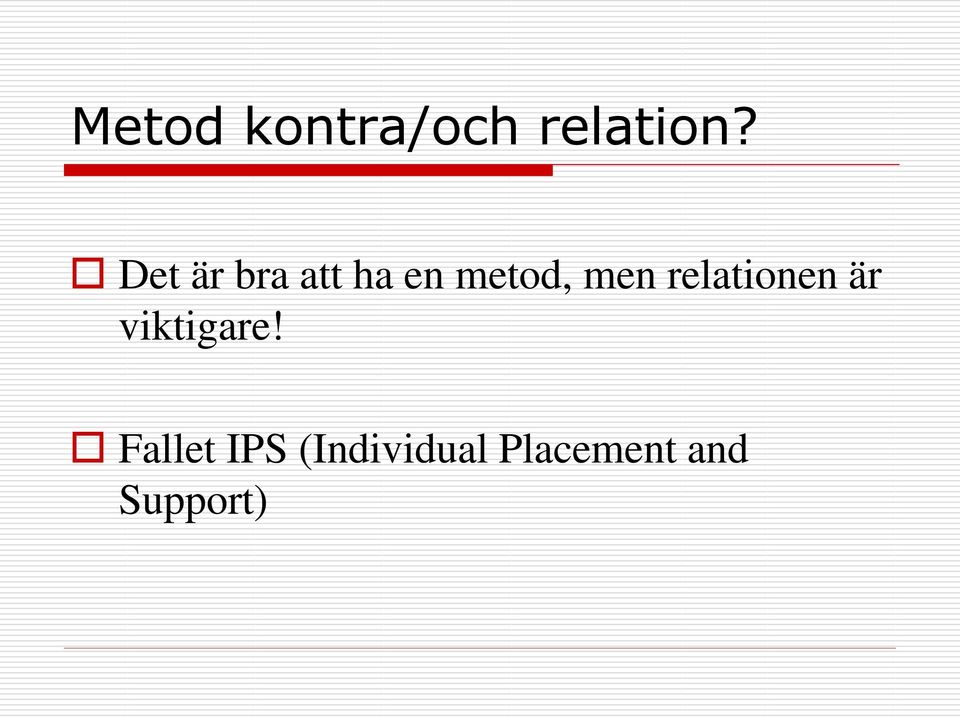 relationen är viktigare!