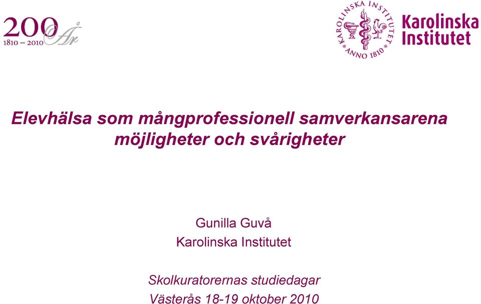 svårigheter Gunilla Guvå Karolinska