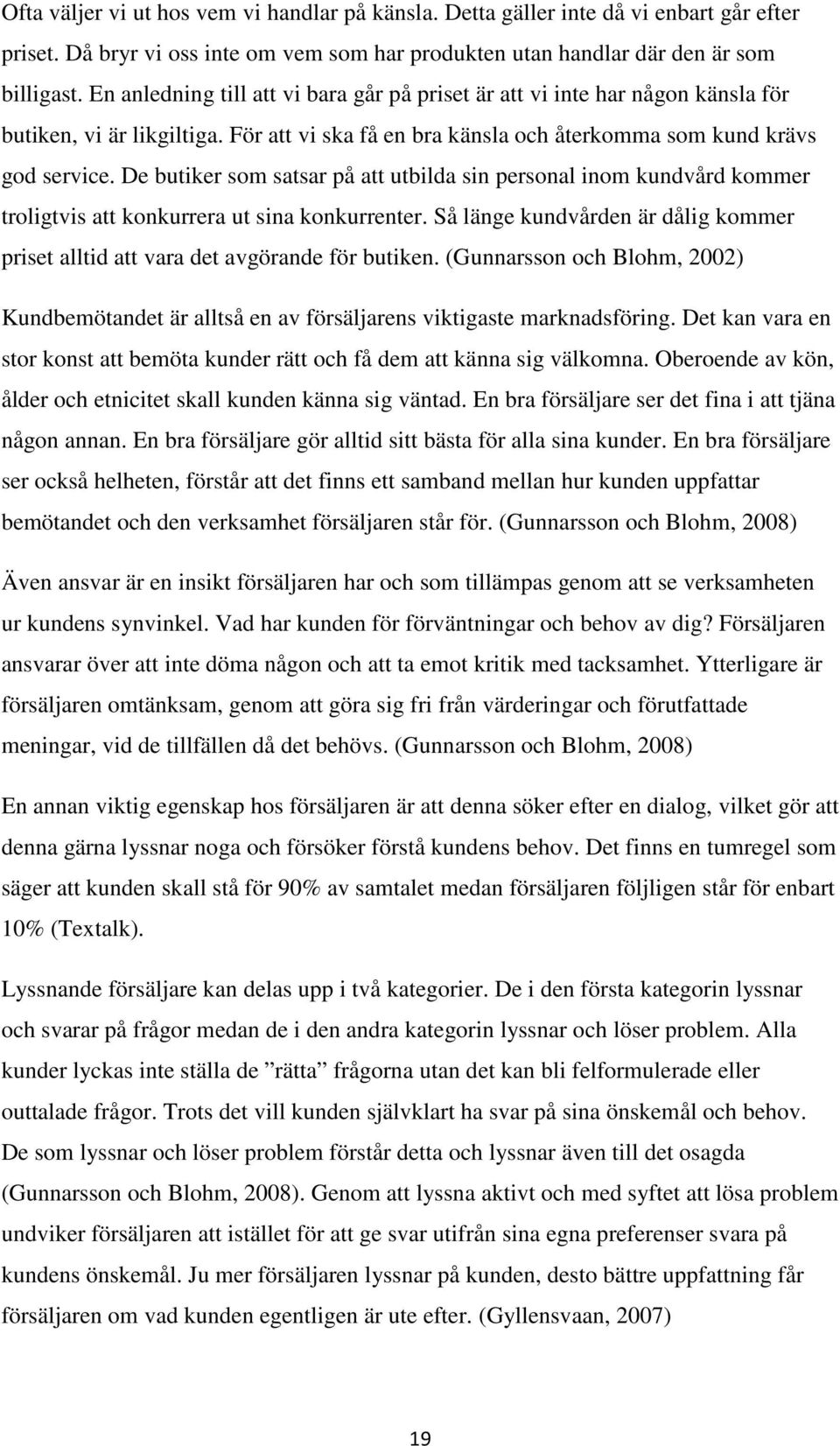 De butiker som satsar på att utbilda sin personal inom kundvård kommer troligtvis att konkurrera ut sina konkurrenter.