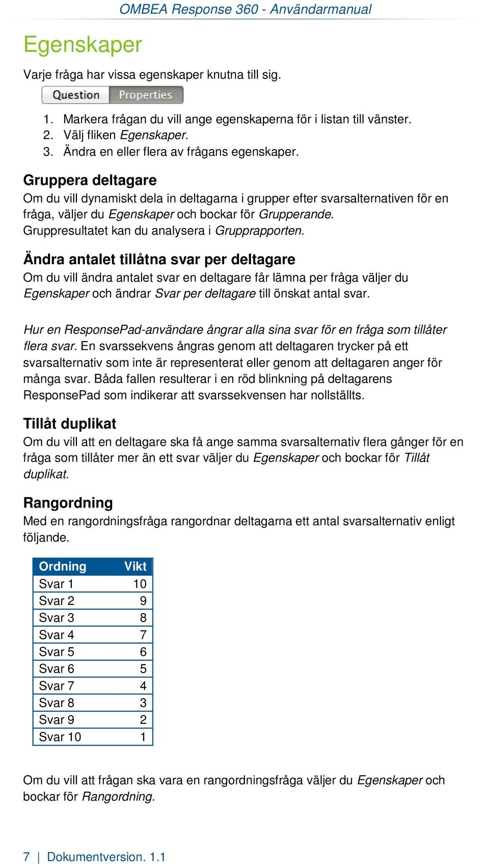 Gruppresultatet kan du analysera i Grupprapporten.