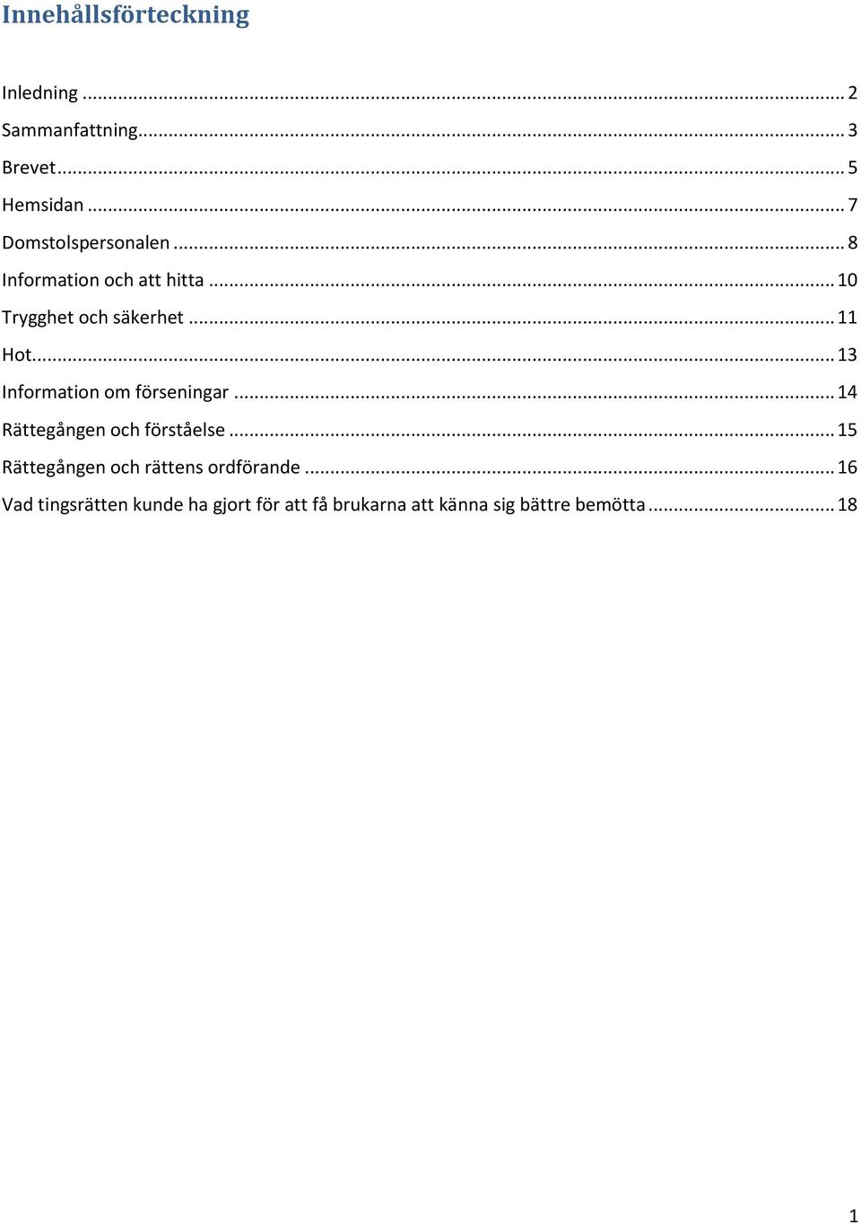 .. 13 Information om förseningar... 14 Rättegången och förståelse.