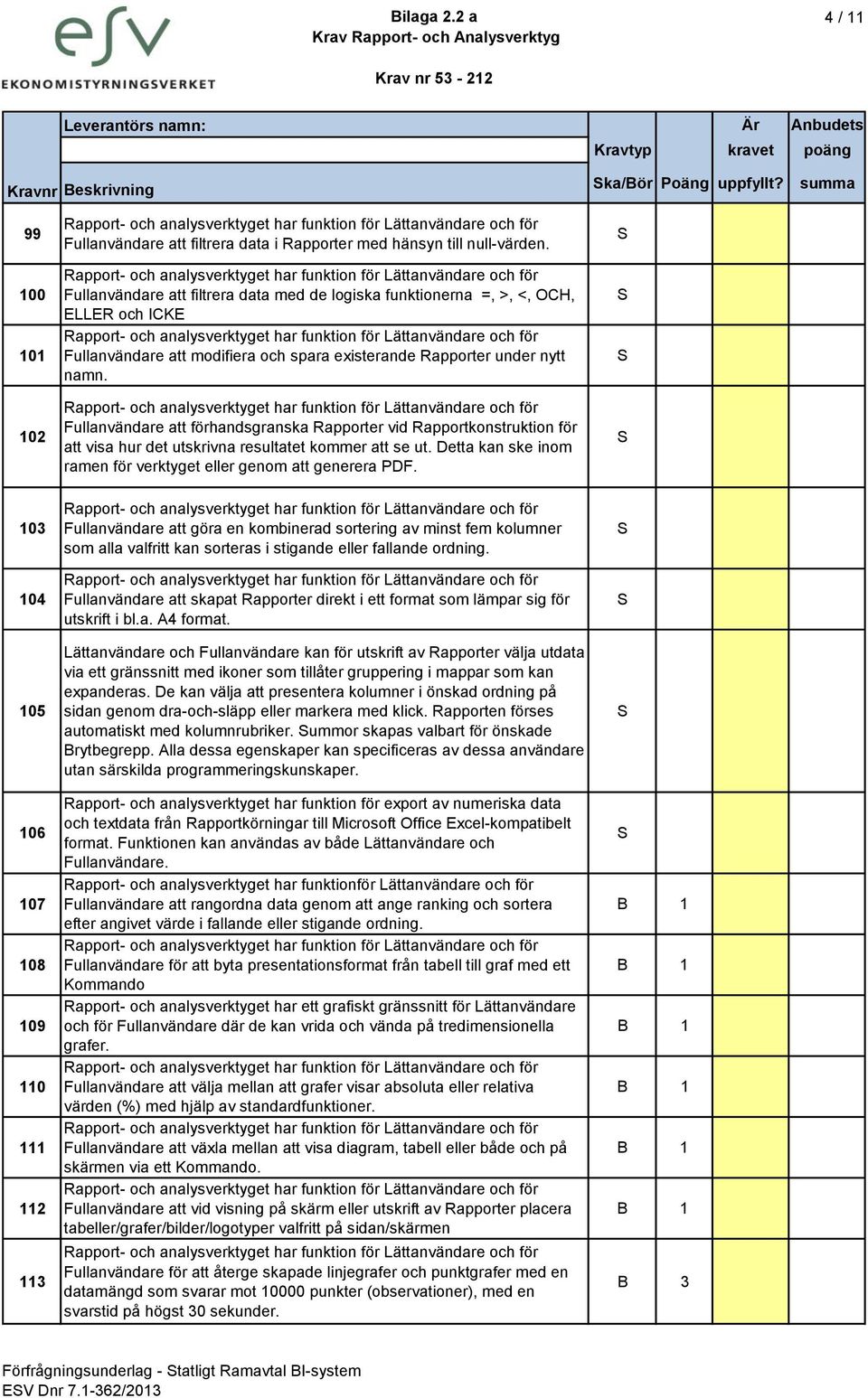 Fullanvändare att förhandsgranska Rapporter vid Rapportkonstruktion för att visa hur det utskrivna resultatet kommer att se ut. Detta kan ske inom ramen för verktyget eller genom att generera PDF.