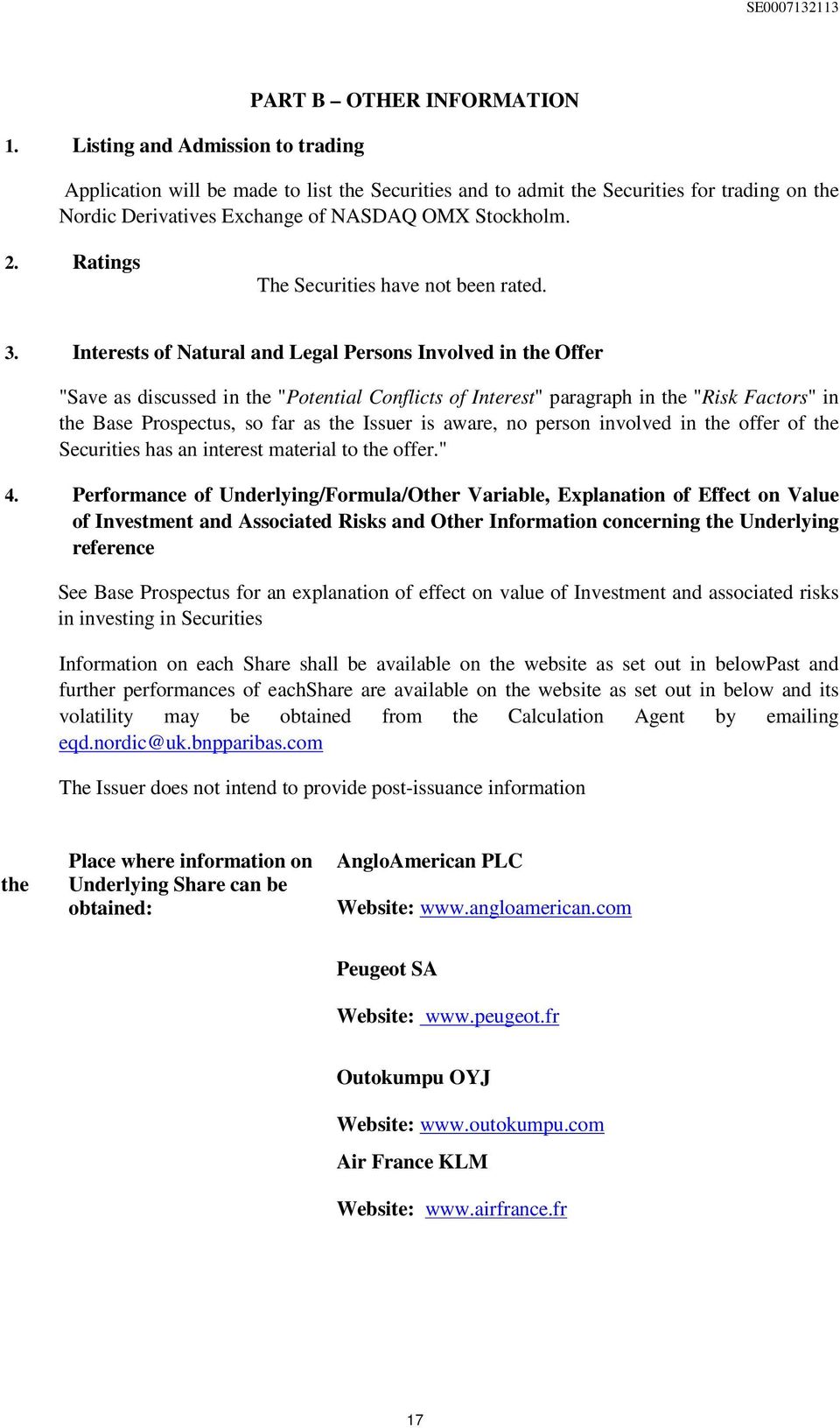 Interests of Natural and Legal Persons Involved in the Offer "Save as discussed in the "Potential Conflicts of Interest" paragraph in the "Risk Factors" in the Base Prospectus, so far as the Issuer