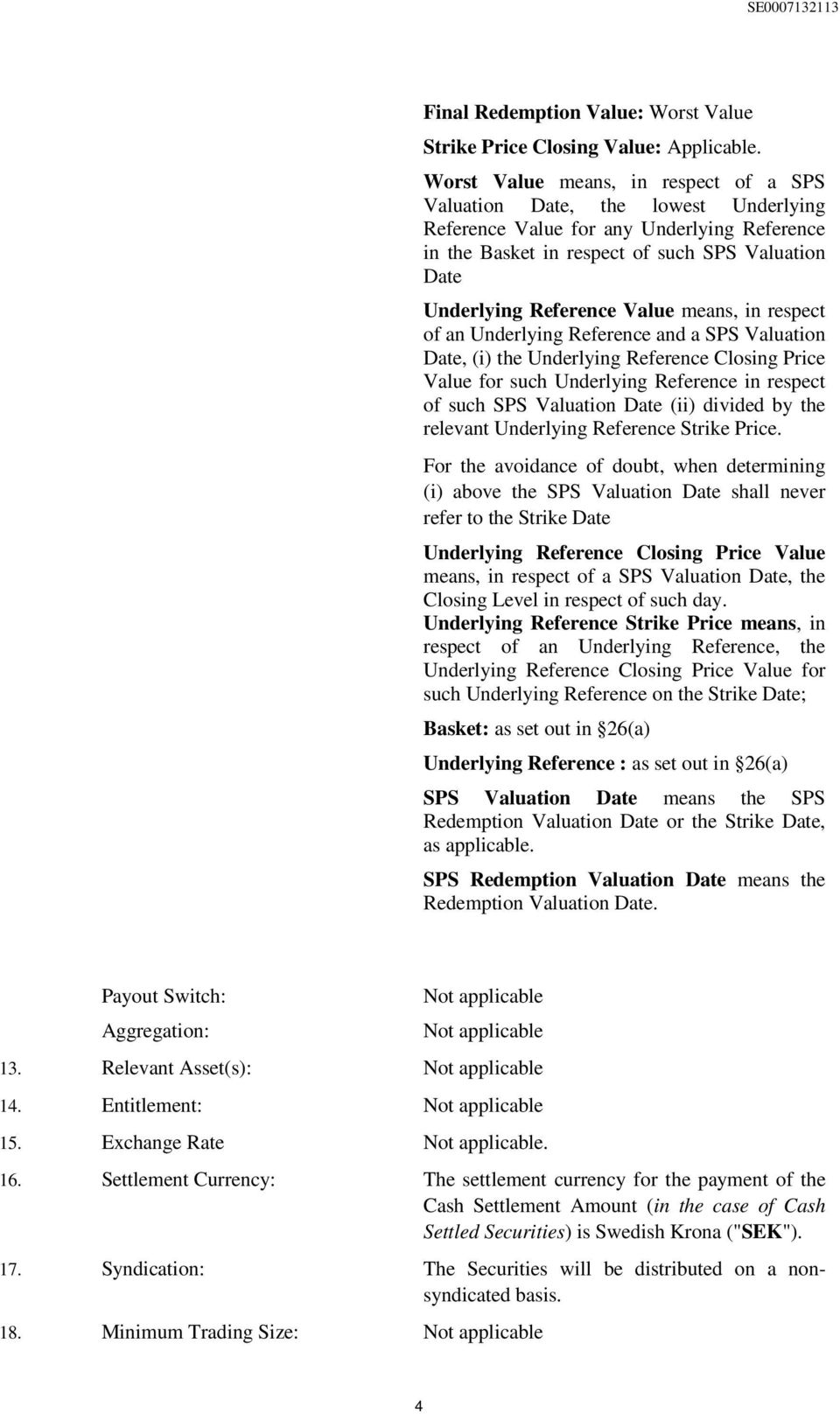 Value means, in respect of an Underlying Reference and a SPS Valuation Date, (i) the Underlying Reference Closing Price Value for such Underlying Reference in respect of such SPS Valuation Date (ii)