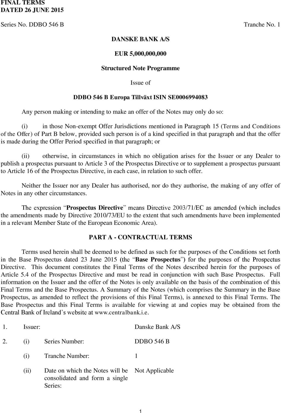 those Non-exempt Offer Jurisdictions mentioned in Paragraph 15 (Terms and Conditions of the Offer) of Part B below, provided such person is of a kind specified in that paragraph and that the offer is