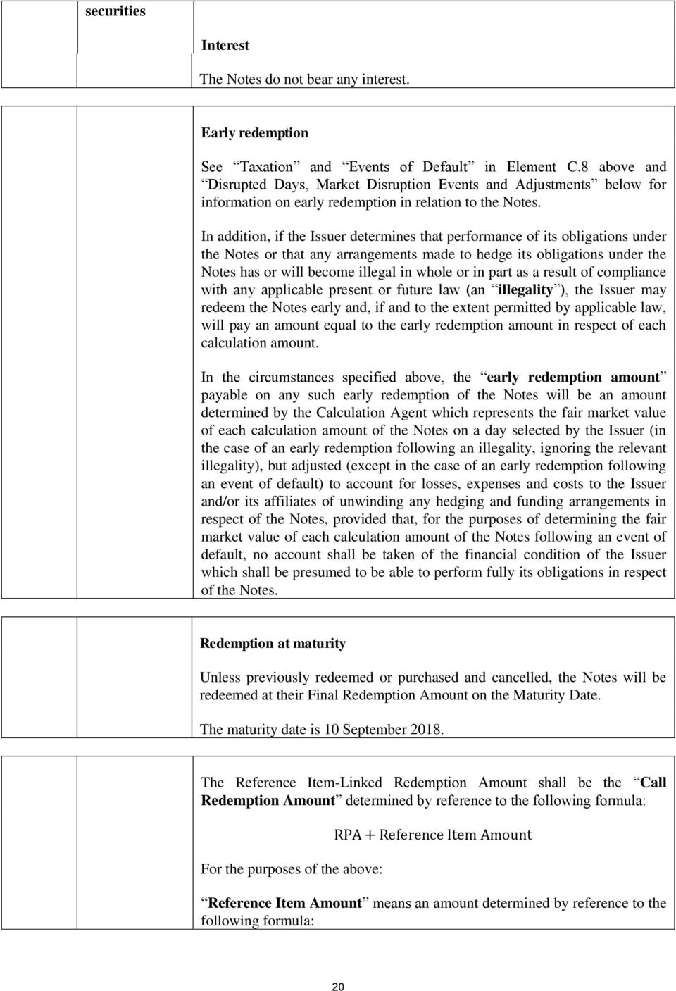 In addition, if the Issuer determines that performance of its obligations under the Notes or that any arrangements made to hedge its obligations under the Notes has or will become illegal in whole or