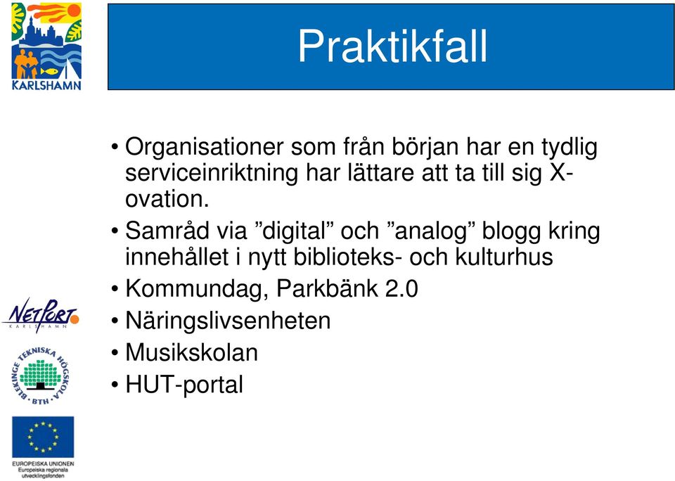 Samråd via digital och analog blogg kring innehållet i nytt