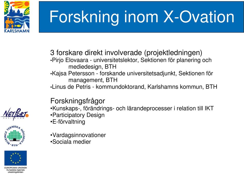 management, BTH Linus de Petris - kommundoktorand, Karlshamns kommun, BTH Forskningsfrågor Kunskaps-,