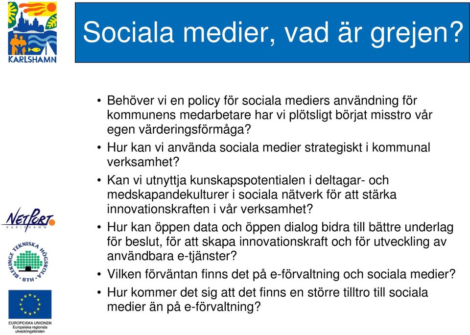 Kan vi utnyttja kunskapspotentialen i deltagar- och medskapandekulturer i sociala nätverk för att stärka innovationskraften i vår verksamhet?