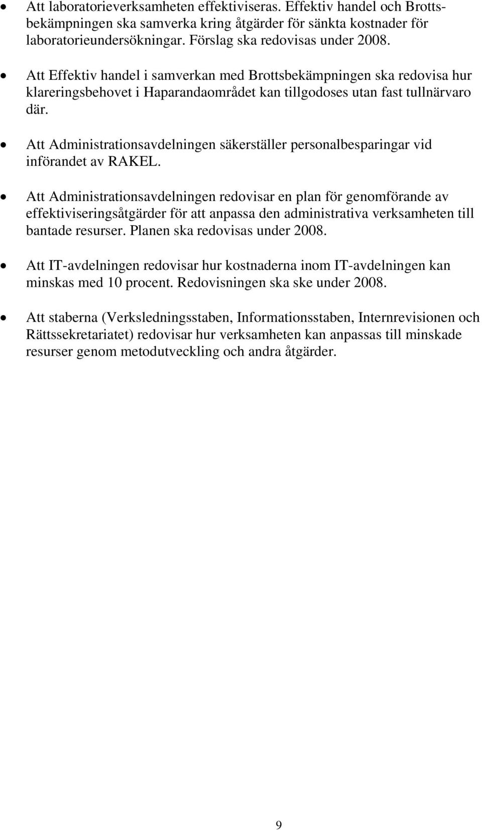 Att Administrationsavdelningen säkerställer personalbesparingar vid införandet av RAKEL.