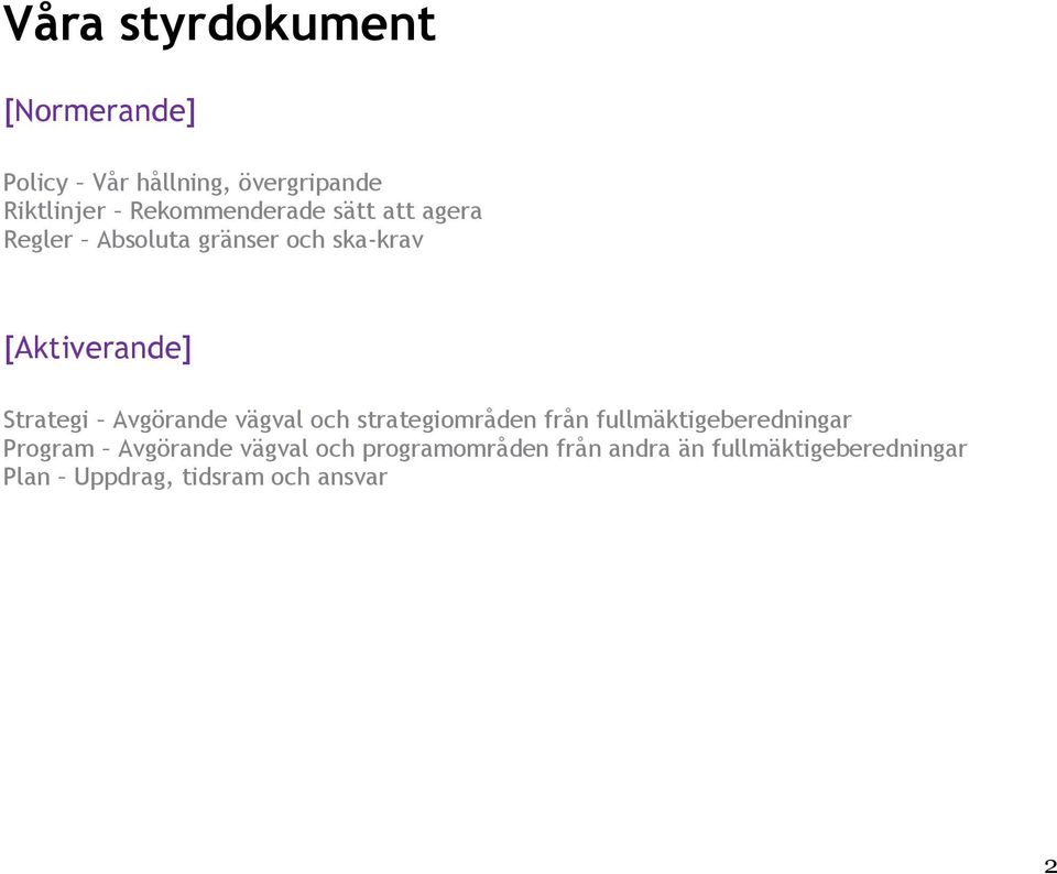 Strategi Avgörande vägval och strategiområden från fullmäktigeberedningar Program