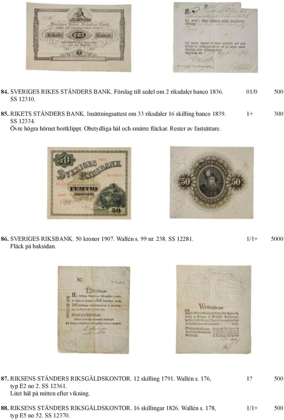 Rester av fastsättare. 86. SVERIGES RIKSBANK. 50 kronor 1907. Wallén s. 99 nr. 238. SS 12281. 1/1+ 5000 Fläck på baksidan. 87.