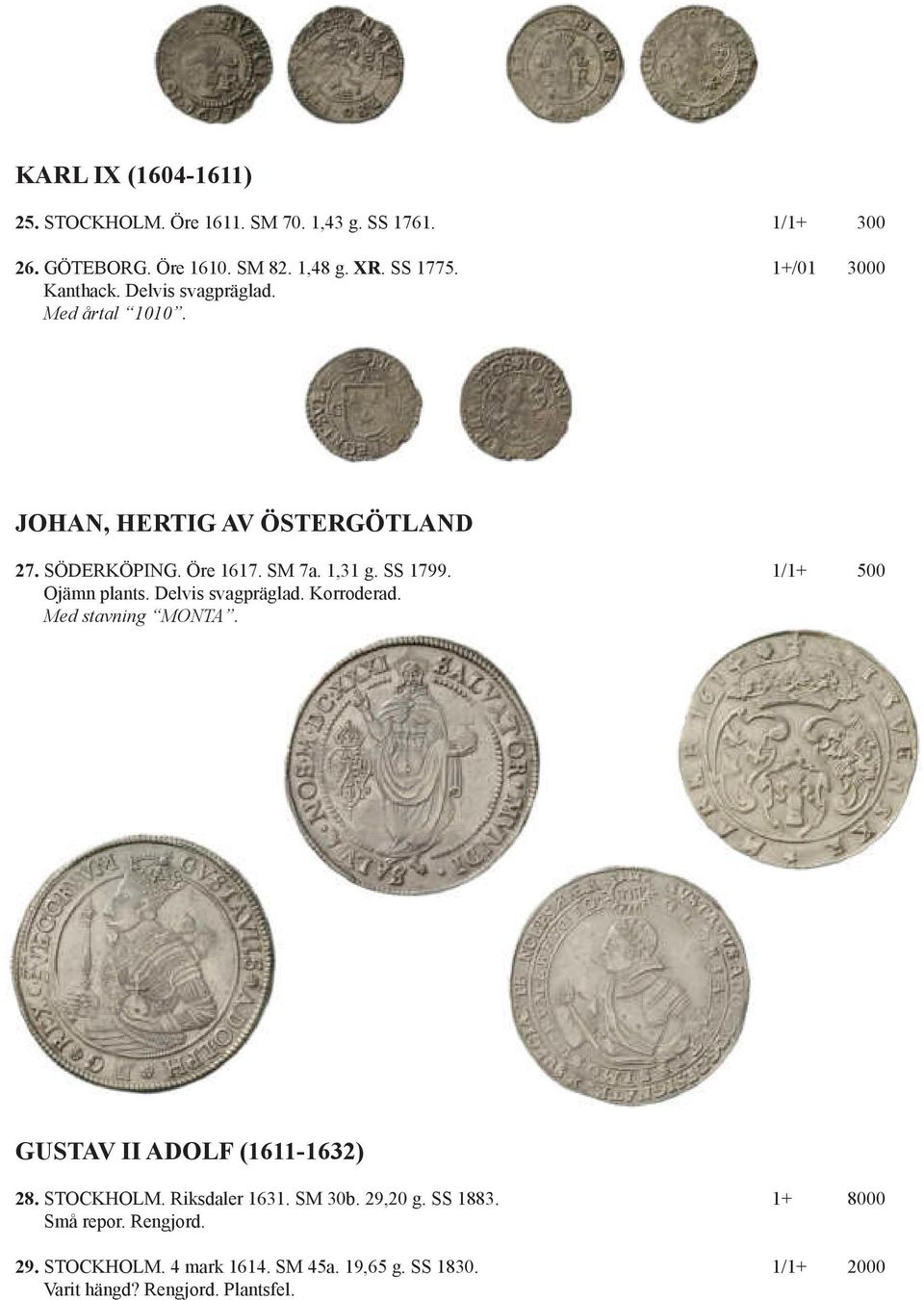 1/1+ 500 Ojämn plants. Delvis svagpräglad. Korroderad. Med stavning MONTA. GUSTAV II ADOLF (1611-1632) 28. STOCKHOLM. Riksdaler 1631.