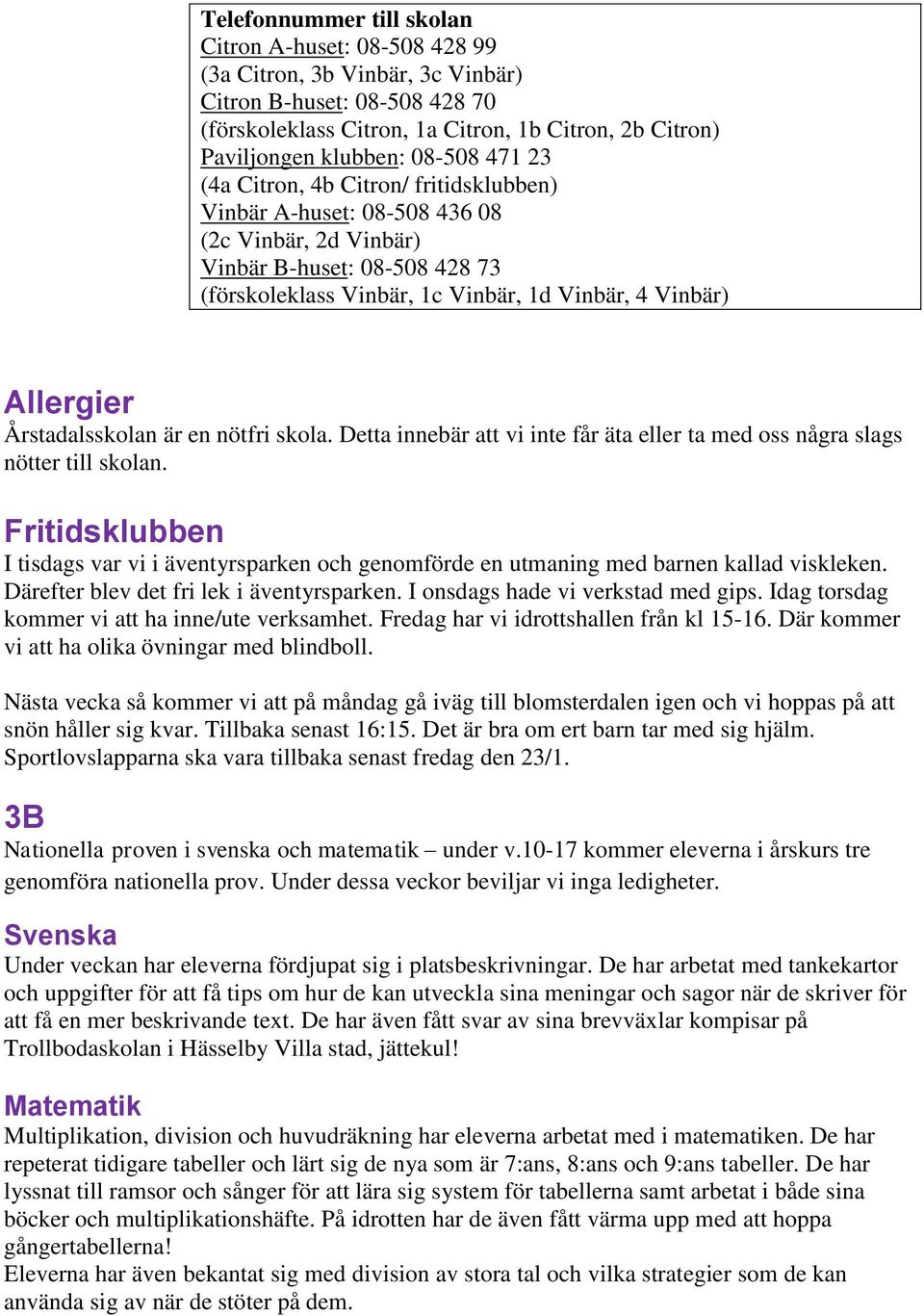 Allergier Årstadalsskolan är en nötfri skola. Detta innebär att vi inte får äta eller ta med oss några slags nötter till skolan.